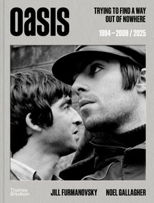 Oasis (Trying to find a way out of nowhere) by Jill Furmanovsky, Noel Gallagher, 9780500030646