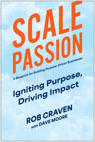 Scale Passion (Igniting Purpose, Driving Impact) by Rob Craven, 9781637746417