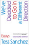 We've Decided to Go in a Different Direction (Essays) by Tess Sanchez, Max Greenfield, 9781668060858