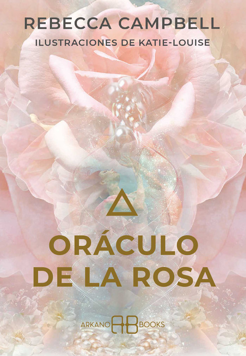 Oráculo de la rosa (44 cartas y libro guía) (Spanish Edition) by Rebecca Campbell, 9788417851590