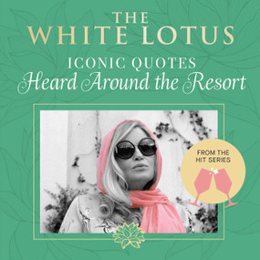The White Lotus: Iconic Quotes Heard Around the Resort (From the Hit Series) by Insight Editions, 9798886638721