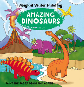 Magical Water Painting: Amazing Dinosaurs (Paint the Pages Again and Again) by iSeek, 9798886743302