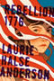 Rebellion 1776 by Laurie Halse Anderson, 9781416968269