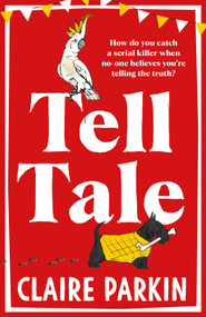 Tell Tale (A Wonderfully Dark and Comedic Murder Mystery with Unforgettable Characters at its Heart) by Claire Parkin, 9781035028528