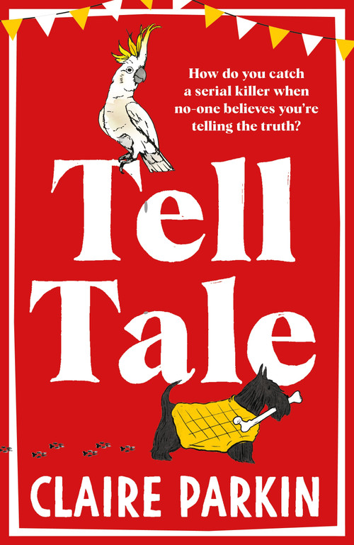 Tell Tale (A Wonderfully Dark and Comedic Murder Mystery with Unforgettable Characters at its Heart) by Claire Parkin, 9781035028528