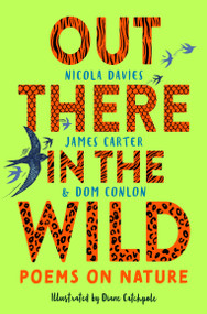 Out There in the Wild (Poems on Nature) - 9781035004072 by James Carter, Dom Conlon, Diana Catchpole, Nicola Davies, 9781035004072