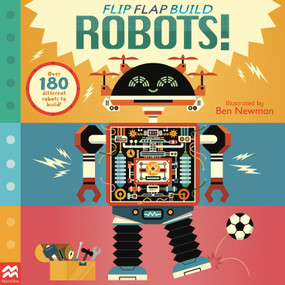 Flip, Flap, Build: Robots by Macmillan Children's Books, Ben Newman, 9781035025343