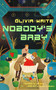 Nobody's Baby by Olivia Waite, 9781250342263