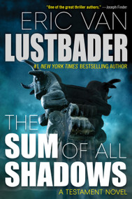 The Sum of All Shadows by Eric Van Lustbader, 9781250418968