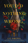 You Did Nothing Wrong (A Novel) by CG Drews, 9781250369994
