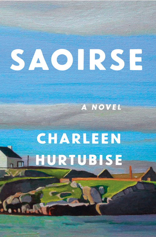 Saoirse (A Novel) by Charleen Hurtubise, 9781250400642