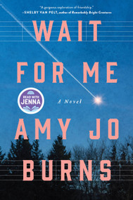 Wait for Me (A Novel) by Amy Jo Burns, 9781250399304