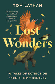 Lost Wonders (10 Tales of Extinction from the 21st Century) - 9781529047950 by Tom Lathan, Claire Kohda, 9781529047950