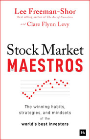 Stock Market Maestros (The winning habits, strategies, and mindsets of the world's best investors) by Lee Freeman-Shor, Clare Flynn Levy, 9781804091463