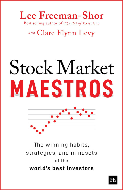 Stock Market Maestros (The winning habits, strategies, and mindsets of the world's best investors) by Lee Freeman-Shor, Clare Flynn Levy, 9781804091463