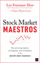 Stock Market Maestros (The winning habits, strategies, and mindsets of the world's best investors) by Lee Freeman-Shor, Clare Flynn Levy, 9781804091463