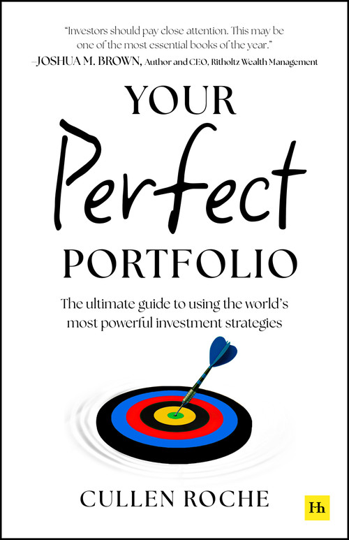 Your Perfect Portfolio (The ultimate guide to using the world's most powerful investing strategies) by Cullen Roche, 9781804091920