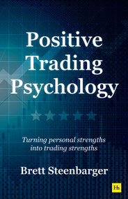 Positive Trading Psychology (Turning personal strengths into trading strengths) by Brett Steenbarger, 9781804091852