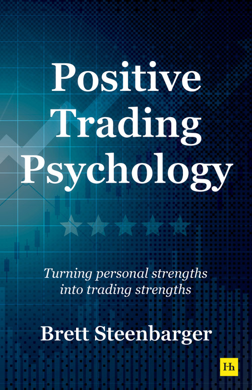 Positive Trading Psychology (Turning personal strengths into trading strengths) by Brett Steenbarger, 9781804091852