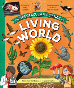 The Spectacular Science of the Living World - 9780753481349 by Rob Colson, Moreno Chiacchiera, 9780753481349