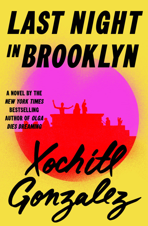 Last Night in Brooklyn (A Novel) by Xochitl Gonzalez, 9781250372031