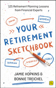 Your Retirement Sketchbook (125 Retirement Planning Lessons from Financial Experts) by Jamie P. Hopkins, Bonnie Treichel, 9781804091951