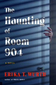 The Haunting of Room 904 (A Novel) - 9781250908612 by Erika T. Wurth, 9781250908612