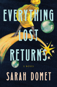 Everything Lost Returns (A Novel) by Sarah Domet, 9781250087898
