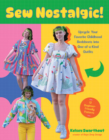 Sew Nostalgic! (Upcycle Your Favorite Childhood Bedsheets into One-of-a-Kind Outfits) by Kelsey Swarthout, 9798890033987
