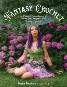Fantasy Crochet (16 Whimsical Patterns Inspired by Faeries, Elves, Nymphs & More) by Jessica Bertolina, 9798890034137