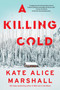 A Killing Cold (A Novel) - 9781250343079 by Kate Alice Marshall, 9781250343079