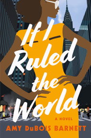 If I Ruled the World (A Novel) by Amy DuBois Barnett, 9781250378125