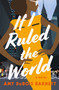 If I Ruled the World (A Novel) by Amy DuBois Barnett, 9781250378125