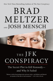 The JFK Conspiracy (The Secret Plot to Kill Kennedy-and Why It Failed) - 9781250790590 by Brad Meltzer, Josh Mensch, 9781250790590