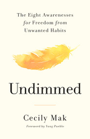 Undimmed (The Eight Awarenesses for Freedom from Unwanted Habits) by Cecily Mak, Yung Pueblo, Yung Pueblo, 9781250385185