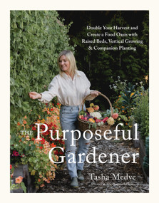 The Purposeful Gardener (Double Your Harvest & Create a Food Oasis with Raised Beds, Vertical Growing & Companion Planting) by Tasha Medve, 9798890039002