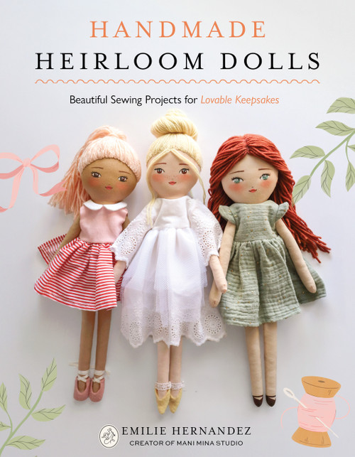 Handmade Heirloom Dolls (Beautiful Sewing Projects for Lovable Keepsakes) by Emilie Hernandez, 9798890034236