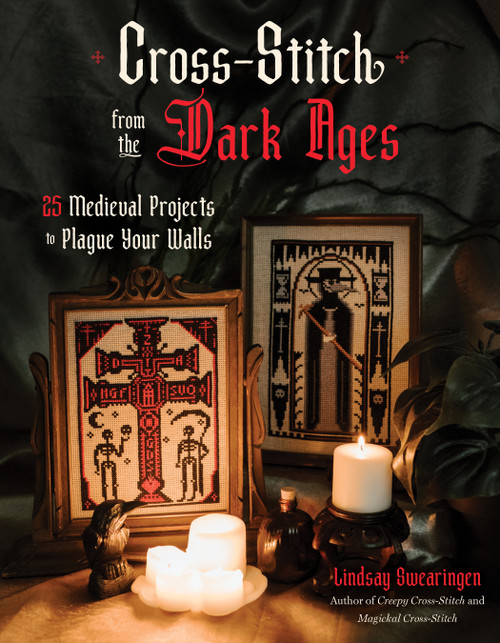 Cross-Stitch from the Dark Ages (25 Medieval Projects to Plague Your Walls) by Lindsay Swearingen, 9798890034380
