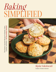 Baking Simplified (The Easiest, Quickest Recipes for Breads, Cakes, Cookies, and More-No Stand Mixer Needed) by Skylar Sokolowski, 9798890039019