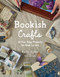 Bookish Crafts (40 Fun, Easy Projects for Book Lovers) by Kanlin Butler, 9798890034083