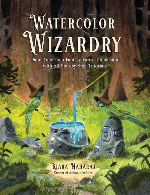 Watercolor Wizardry (Paint Your Own Fantasy Forest Dimension with 25 Step-by-Step Tutorials) by Kiara Maharaj, 9798890034175