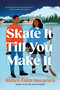 Skate It Till You Make It (A Novel) by Rufaro Faith Mazarura, 9781250425256