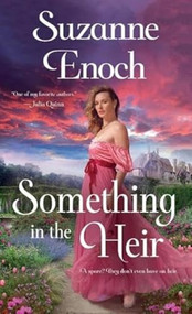 Something in the Heir (A Novel) by Suzanne Enoch, 9781250422521