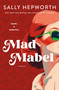 Mad Mabel (A Novel) by Sally Hepworth, 9781250284549