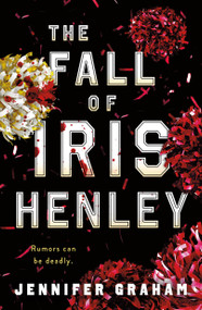 The Fall of Iris Henley by Jennifer Graham, 9781250323835