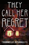 They Call Her Regret by Channelle Desamours, 9781250337702