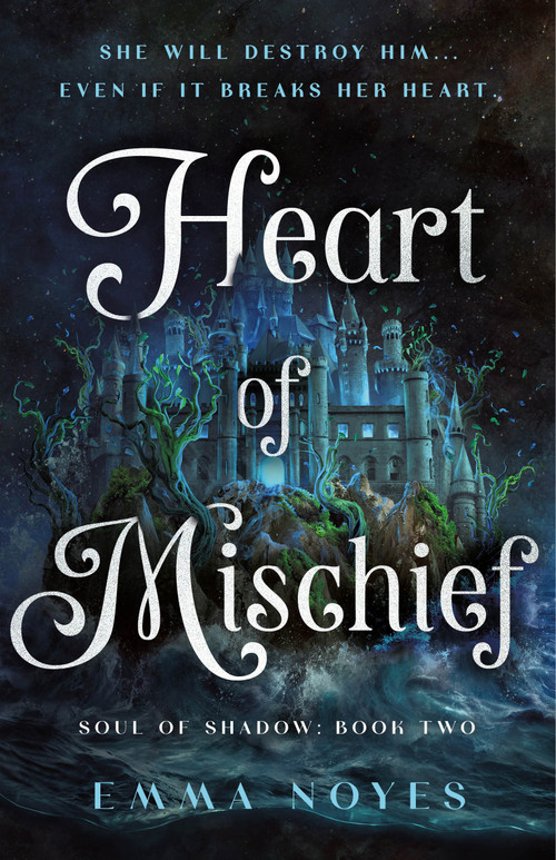 Heart of Mischief (Soul of Shadow: Book Two) by Emma Noyes, 9781250342935