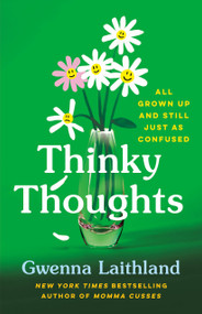 Thinky Thoughts (All Grown Up and Still Just as Confused) by Gwenna Laithland, 9781250390028