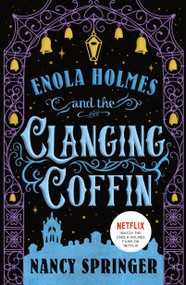 Enola Holmes and the Clanging Coffin (The New Adventures of Enola Holmes 4) by Nancy Springer, 9781250407580