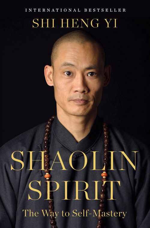 Shaolin Spirit (The Way to Self-Mastery) by Shi Heng Yi, 9781250427496